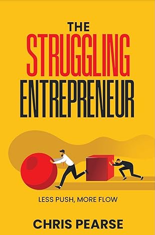 The Struggling Entrepreneur: Less Push, More Flow - Epub + Converted Pdf